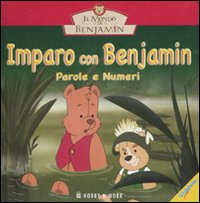 Libro Imparo con Benjamin. Parole e numeri. Il mondo di Benjamin di  - ean 9788878516175 - Hobby & Work Publishing
