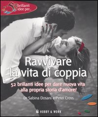 Libro Ravvivare la vita di coppia di Sabrina Dosani; Peter Cross - ean 9788878516663 - Hobby & Work Publishing