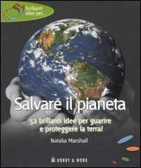 Libro Salvare il pianeta di Natalia Marshall - ean 9788878516670 - Hobby & Work Publishing