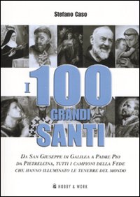 Libro cento grandi santi di Stefano Caso - ean 9788878516694 - Hobby & Work Publishing