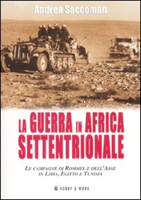 Libro Guerra in Africa settentrionale. Le campagne di Rommel e dell'Asse in Libia