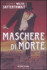 Libro Maschere di morte di Walter Satterthwait - ean 9788878516861 - Hobby & Work Publishing
