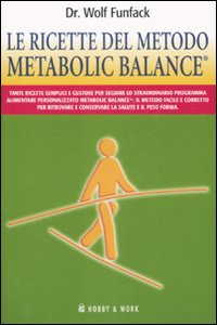Libro ricette del metodo Metabolic Balance® di Wolf Funfack - ean 9788878516892 - Hobby & Work Publishing