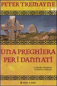 Libro preghiera per i dannati di Peter Tremayne - ean 9788878517127 - Hobby & Work Publishing
