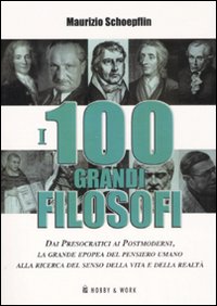 Libro cento grandi filosofi di Maurizio Schoepflin - ean 9788878517141 - Hobby & Work Publishing