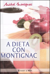 Libro dieta Montignac di Michel Montignac - ean 9788878517172 - Hobby & Work Publishing