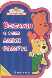 Libro Benjamin e i suoi amici orsetti. Il mondo di Benjamin di  - ean 9788878517219 - Hobby & Work Publishing