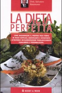 Libro dieta perfetta di Salvatore Baiamonte; Alma Grandin - ean 9788878517332 - Hobby & Work Publishing