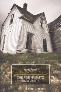 Libro Che fine ha fatto Baby Jane? di Henry Farrell - ean 9788878517394 - Hobby & Work Publishing