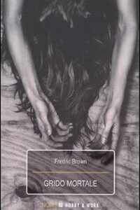Libro Grido mortale di Fredric Brown - ean 9788878517400 - Hobby & Work Publishing