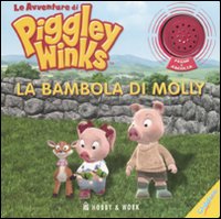 Libro bambola di Molly. Le avventure di Piggley Winks di  - ean 9788878517417 - Hobby & Work Publishing
