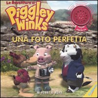 Libro foto perfetta. Le avventure di Piggley Winks di  - ean 9788878517448 - Hobby & Work Publishing