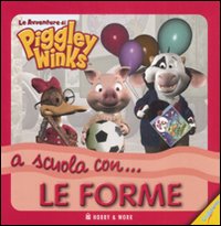 Libro A scuola con... le forme. Le avventure di Piggley Winks di  - ean 9788878517462 - Hobby & Work Publishing