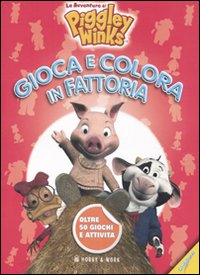 Libro Gioca e colora in fattoria. Le avventure di Piggley Winks di  - ean 9788878517509 - Hobby & Work Publishing