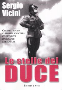 Libro stelle del Duce di Sergio Vicini - ean 9788878517585 - Hobby & Work Publishing