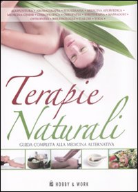 Libro Terapie naturali. Guida completa alla medicina alternativa di  - ean 9788878517592 - Hobby & Work Publishing