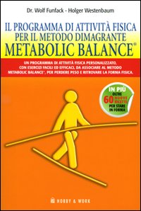 Libro programma di attività fisica per il metodo dimagrante. Metabolic Balance® di Wolf Funfack; Holger Westenbaum - ean 9788878517608 - Hobby & Work Publishing