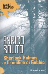 Libro Sherlock Holmes e le ombre di Gubbio di Enrico Solito - ean 9788878517622 - Hobby & Work Publishing