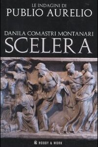 Libro Scelera di Danila Comastri Montanari - ean 9788878518735 - Hobby & Work Publishing