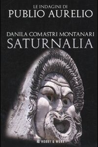 Libro Saturnalia di Danila Comastri Montanari - ean 9788878518759 - Hobby & Work Publishing