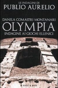 Libro Olympia. Indagine ai giochi ellenici di Danila Comastri Montanari - ean 9788878518773 - Hobby & Work Publishing