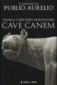 Libro Cave canem di Danila Comastri Montanari - ean 9788878518780 - Hobby & Work Publishing