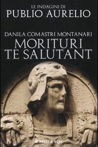Libro Morituri te salutant di Danila Comastri Montanari - ean 9788878518797 - Hobby & Work Publishing