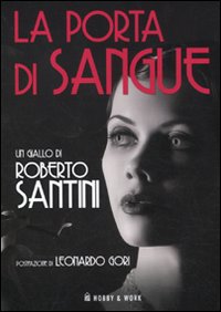 Libro porta di sangue di Roberto Santini - ean 9788878519169 - Hobby & Work Publishing