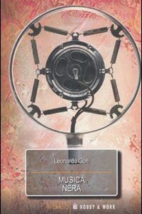 Libro Musica nera di Leonardo Gori - ean 9788878519251 - Hobby & Work Publishing