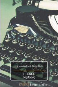 Libro lungo inganno di Leonardo Gori; Divier Nelli - ean 9788878519268 - Hobby & Work Publishing