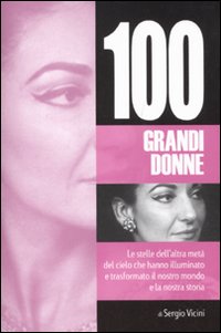 Libro Cento grandi donne di Sergio Vicini - ean 9788878519367 - Hobby & Work Publishing