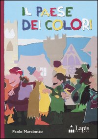 Libro paese dei colori di Paolo Marabotto - ean 9788878740624 - Lapis