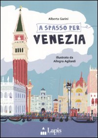 Libro A spasso per Venezia di Alberta Garini; Allegra Agliardi - ean 9788878741980 - Lapis