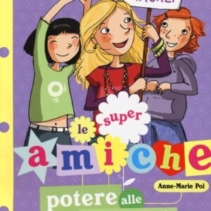 Libro Potere alle ragazze! Le super amiche di Anne-Marie Pol; Claire Delvaux - ean 9788878743106 - Lapis