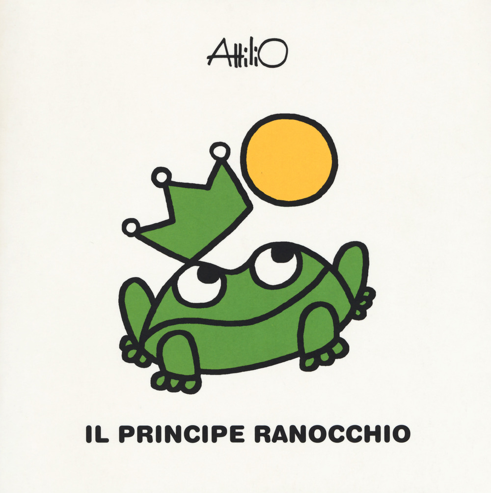 Libro principe ranocchio. Le mini fiabe di Attilio di Attilio Cassinelli - ean 9788878745728 - Lapis