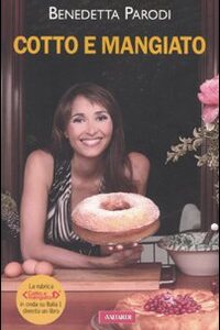 Libro Cotto e mangiato di Benedetta Parodi - ean 9788878873025 - Vallardi A.