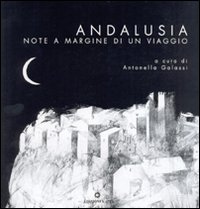 Libro Andalusia. Note a margine di un viaggio di Antonella Galassi - ean 9788878907829 - Kappa