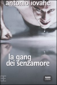 Libro gang dei senzamore di Antonio Iovane - ean 9788878990593 - Barbera