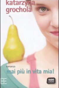 Libro Mai più in vita mia! di Katarzyna Grochola - ean 9788878990845 - Barbera