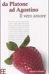 Libro Da Platone a S. Agostino. Il vero amore di  - ean 9788878991057 - Barbera