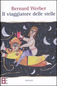 Libro viaggiatore delle stelle di Bernard Werber - ean 9788878991606 - Barbera