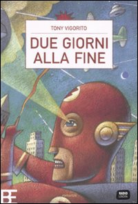 Libro Due giorni alla fine di Tony Vigorito - ean 9788878991941 - Barbera