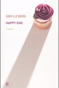 Libro Happy end di Sibylle Berg - ean 9788878991958 - Barbera