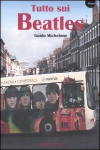 Libro Tutto sui Beatles di Guido Michelone - ean 9788878992108 - Barbera