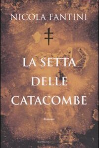 Libro setta delle catacombe di Nicola Fantini - ean 9788878992160 - Barbera