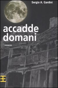 Libro Accadde domani di Sergio A. Gardini - ean 9788878992221 - Barbera