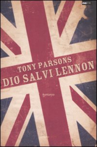 Libro Dio salvi Lennon di Tony Parsons - ean 9788878992320 - Barbera