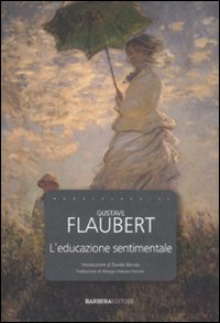 Libro educazione sentimentale di Gustave Flaubert - ean 9788878992344 - Barbera