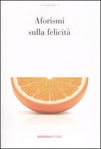 Libro Aforismi sulla felicità di  - ean 9788878992443 - Barbera