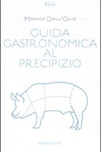 Libro Guida gastronomica al precipizio di Monica Dall'Olio - ean 9788878992504 - Barbera